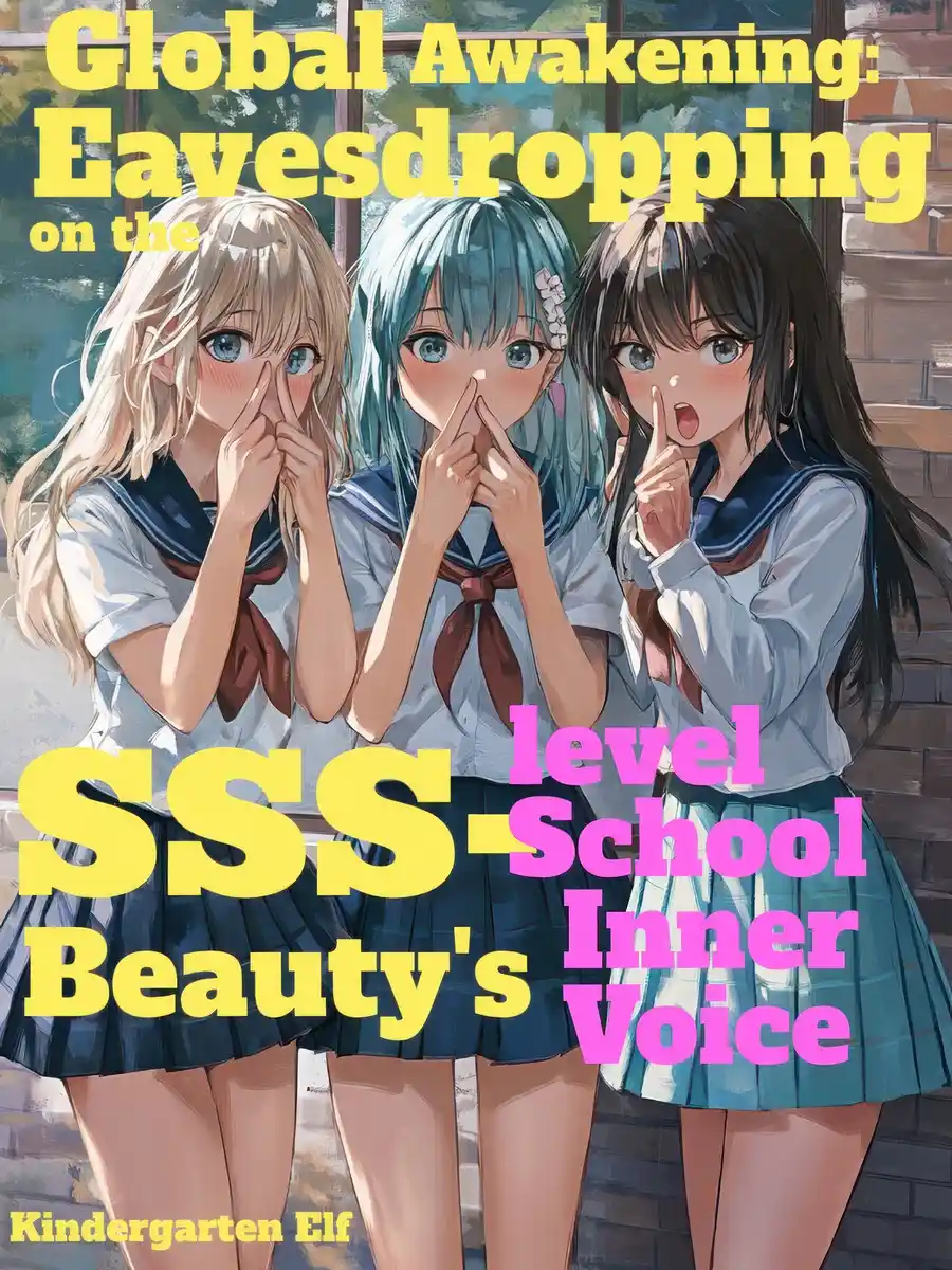 Global Awakening: Eavesdropping on the SSS-level School Beauty's Inner Voice