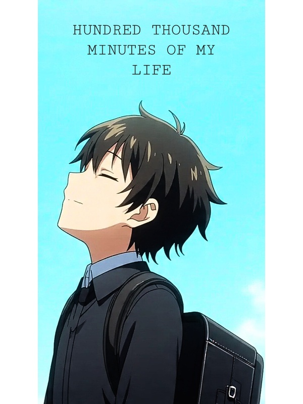 HUNDRED THOUSAND MINUTES OF MY LIFE