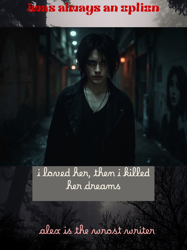 I Loved Her. Then I Killed Her Dreams