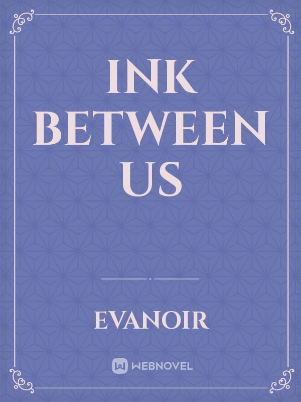 Ink between us