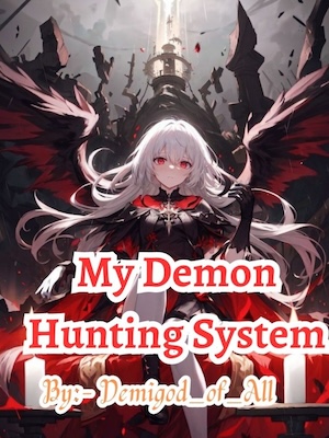 My Demon Hunting System Novel - Read My Demon Hunting System Online For  Free - NOVEL NEXT