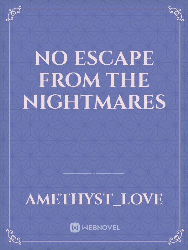 No escape from the nightmares