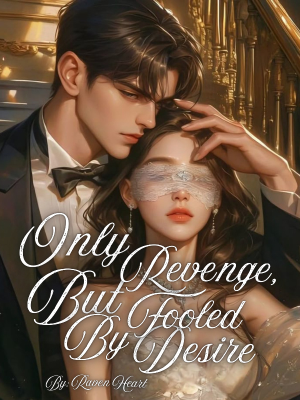 Only Revenge, But Fooled By Desire