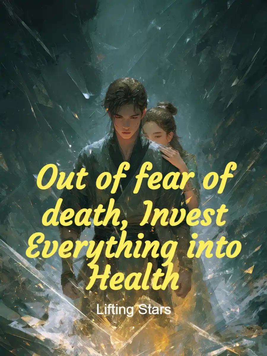 Out of fear of death, Invest Everything into Health
