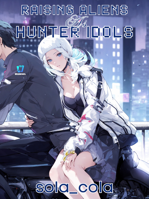 Raising Aliens as Hunter Idols