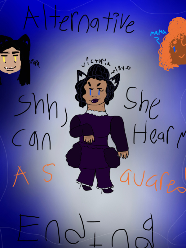 Shh, she can hear me