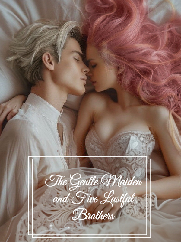 The Gentle Maiden and Five Lustful Brothers