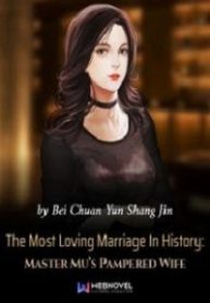 The Most Loving Marriage In History: Master Mu’s Pampered Wife