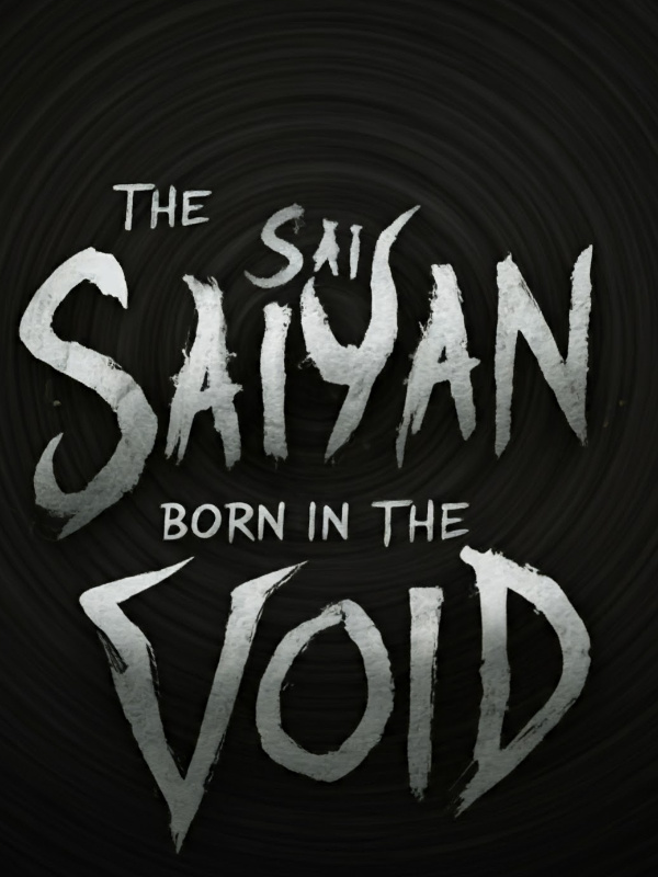 The Saiyan Born In The Void