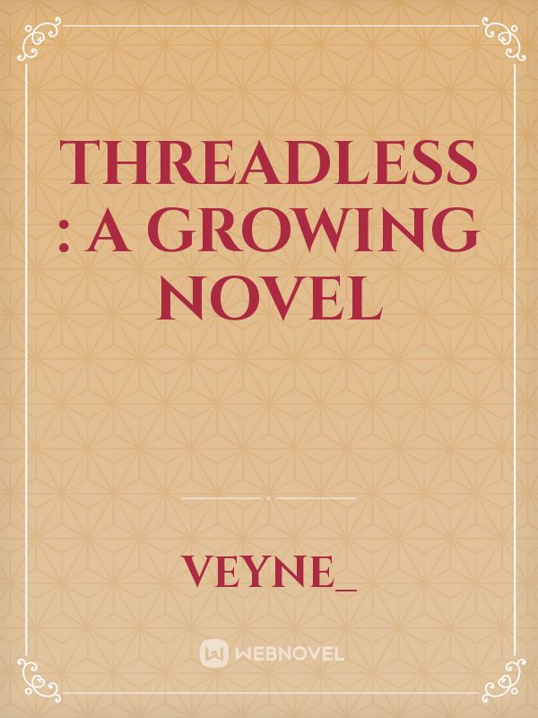 Threadless : A growing novel
