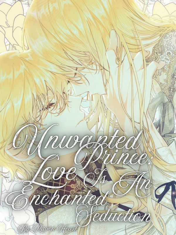 Unwanted Prince: Love Is An Enchanted Seduction