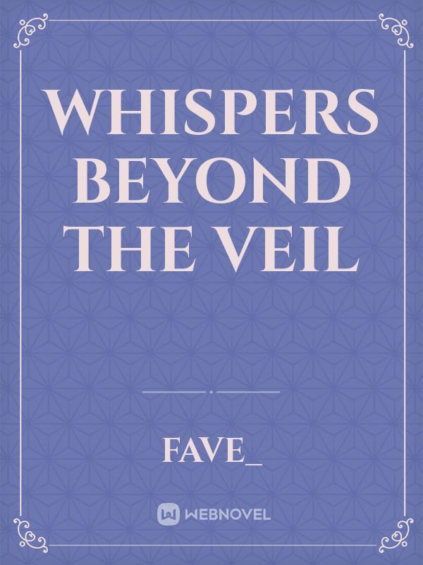 Whispers Beyond the veil