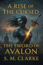 A Rise of the Cursed [Epic Fantasy | Arthurian Myth | Destiny as Choice | Slow-Burn Stakes]