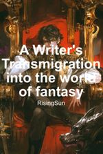 A Writer's Transmigration into the world of fantasy