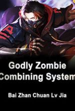 Apocalyptic God-level Zombie Synthesis System (Godly Zombie Combining System)