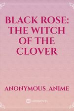Black Rose: The Witch of the Clover