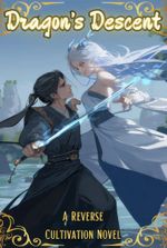 Dragon's Descent [Xianxia, Reverse Cultivation]