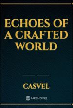 Echoes of a Crafted World
