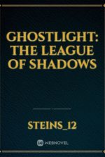 Ghostlight: The League of Shadows