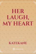 Her Laugh, My Heart