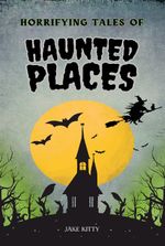 Horrifying Tales of Haunted Places-(Moved to a New Link)
