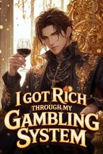 I Got Rich Through My Gambling System