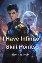 I Have Infinite Skill Points
