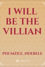 I will be the Villian