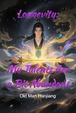 Longevity: My Talents Are a Bit Abundant