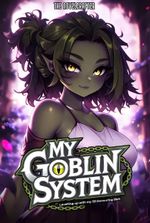 My Goblin System : Levelling up with my SSS Class Devouring skill