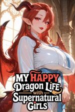 My Happy Dragon Life With Supernatural Girls