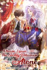 Please Leave The Sickly Villainess Alone