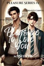 Pleasure Series #1: Pleasure to Love You