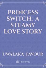 Princess Switch; A steamy love story