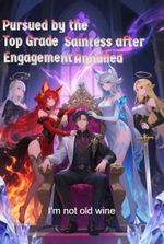 Pursued by the Top Grade Saintess after Engagement Annulled