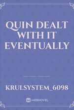 Quin Dealt With It Eventually