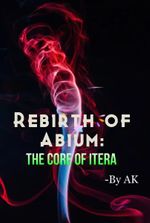Rebirth of Abium- The Core of Itera