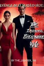 Revenge Best Served Hot. The divorced Billionaire Wife.