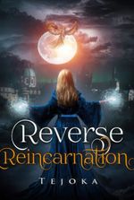 Reverse Reincarnation