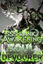 SSS- Rank Awakening: Soul Devourer