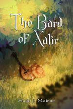 The Bard of Xalir (Complete!)/The Archer of Adelbern (Complete)/Book 3 (Coming Soon)