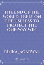 The end of the world: I rely on the useless to protect the one-way win