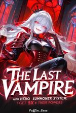The last Vampire with the Hero summoner system: I get 5x their powers