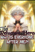 The Reluctant Hero: Why Is Everyone After Me?