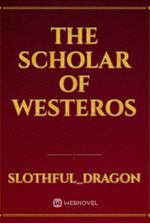 THE SCHOLAR OF WESTEROS