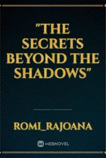 "The Secrets Beyond the Shadows"