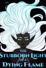 The Stubborn Light of a Dying Flame [Isekai - LitRPG]