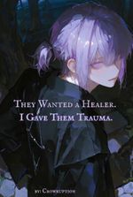 They Wanted a Healer, I Gave Them Trauma