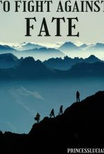 To Fight Against Fate