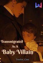 Transmigrated As A Baby Villain